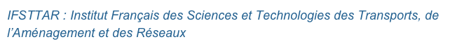 IFSTTAR : Institut Français des Sciences et Technologies des Transports, de l’Aménagement et des Réseaux