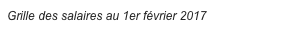 Grille des salaires au 1er février 2017