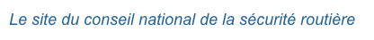 Le site du conseil national de la sécurité routière